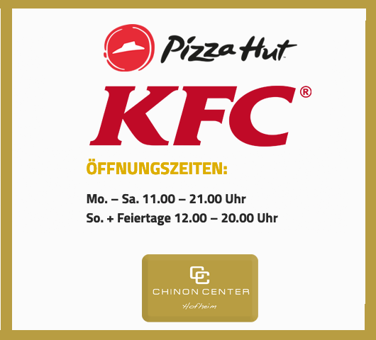 KFC / PIZZA HUT HAT NEUE ÖFFNUNGSZEITEN!