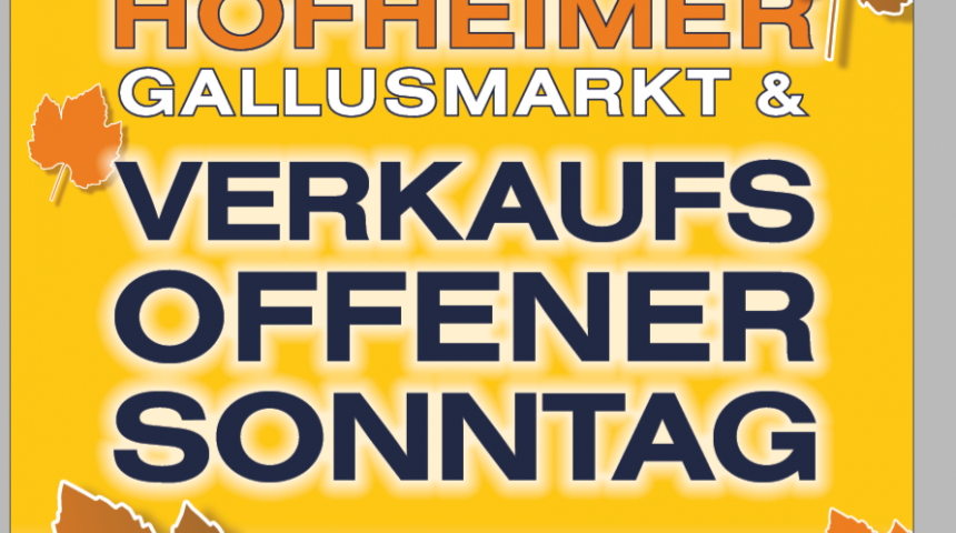 VERKAUFSOFFENER SONNTAG AM 22.10.2023 IN HOFHEIM VERKAUFSOFFENER SONNTAG AM 22.10.2023 IN HOFHEIM
